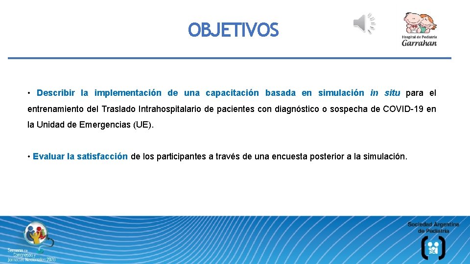 OBJETIVOS • Describir la implementación de una capacitación basada en simulación in situ para