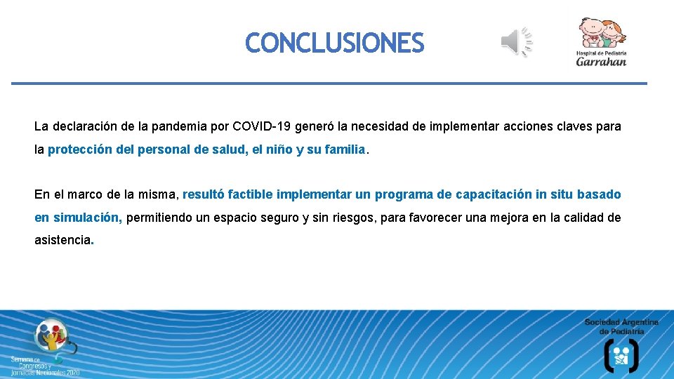 CONCLUSIONES La declaración de la pandemia por COVID-19 generó la necesidad de implementar acciones