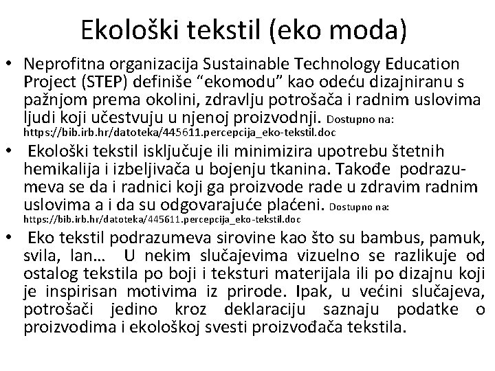 Ekološki tekstil (eko moda) • Neprofitna organizacija Sustainable Technology Education Project (STEP) definiše “ekomodu”
