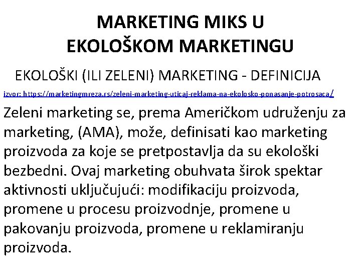 MARKETING MIKS U EKOLOŠKOM MARKETINGU EKOLOŠKI (ILI ZELENI) MARKETING - DEFINICIJA izvor: https: //marketingmreza.