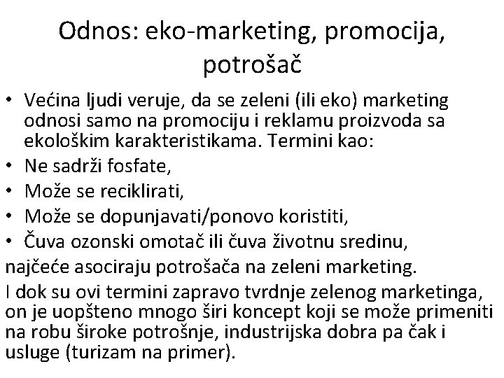 Odnos: eko-marketing, promocija, potrošač • Većina ljudi veruje, da se zeleni (ili eko) marketing