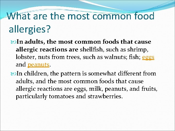 What are the most common food allergies? In adults, the most common foods that