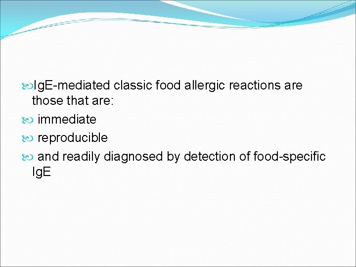 Ig. E-mediated classic food allergic reactions are those that are: immediate reproducible and