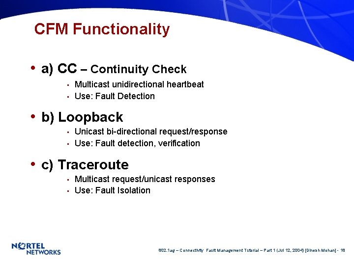 CFM Functionality • a) CC – Continuity Check • • Multicast unidirectional heartbeat Use: