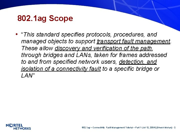 802. 1 ag Scope • “This standard specifies protocols, procedures, and managed objects to