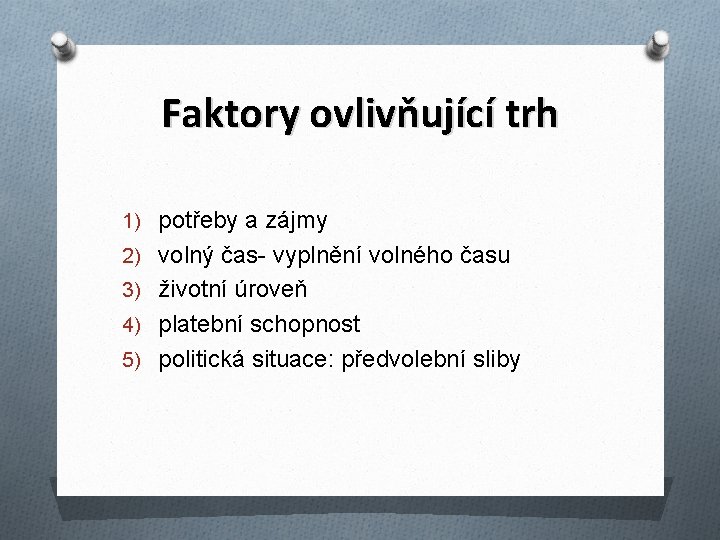 Faktory ovlivňující trh 1) potřeby a zájmy 2) volný čas- vyplnění volného času 3)