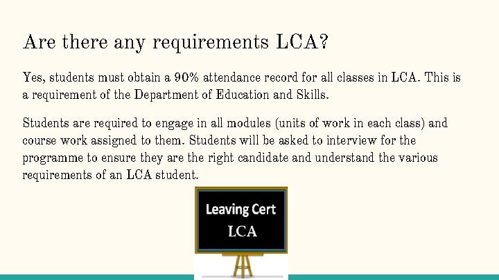 Are there any requirements LCA? Yes, students must obtain a 90% attendance record for