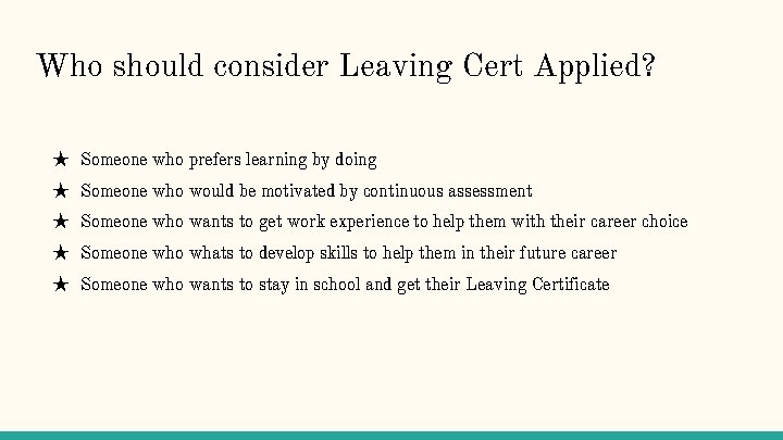 Who should consider Leaving Cert Applied? ★ Someone who prefers learning by doing ★