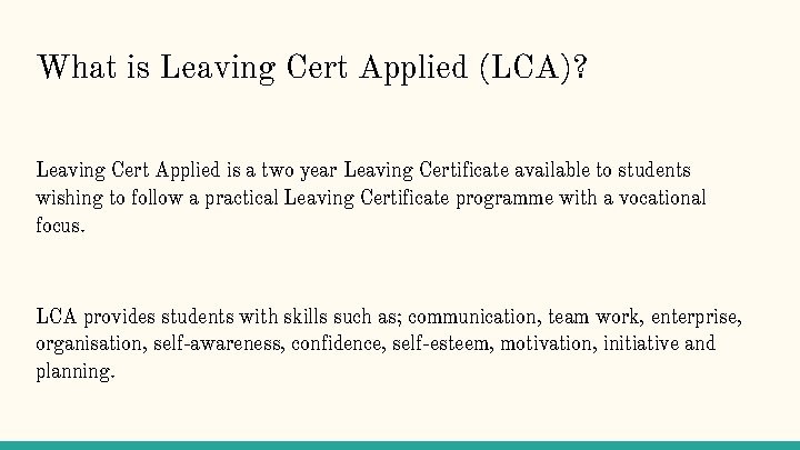 What is Leaving Cert Applied (LCA)? Leaving Cert Applied is a two year Leaving