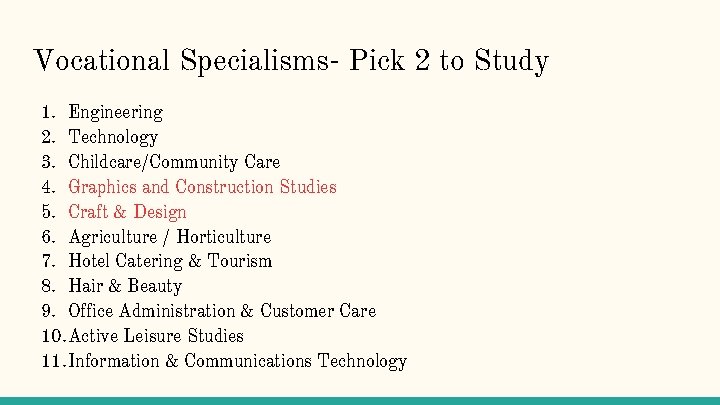 Vocational Specialisms- Pick 2 to Study 1. Engineering 2. Technology 3. Childcare/Community Care 4.