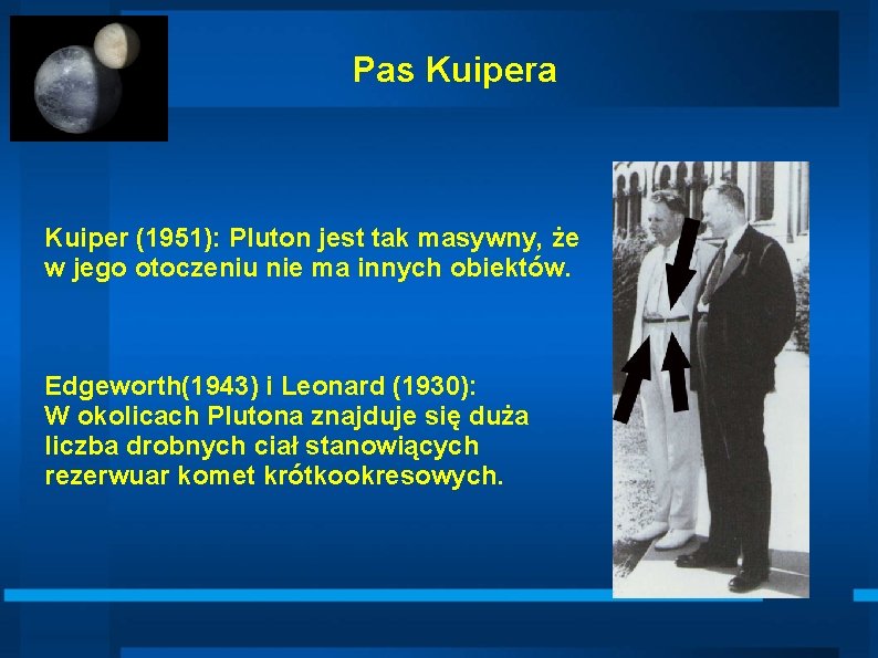 Pas Kuipera Kuiper (1951): Pluton jest tak masywny, że w jego otoczeniu nie ma