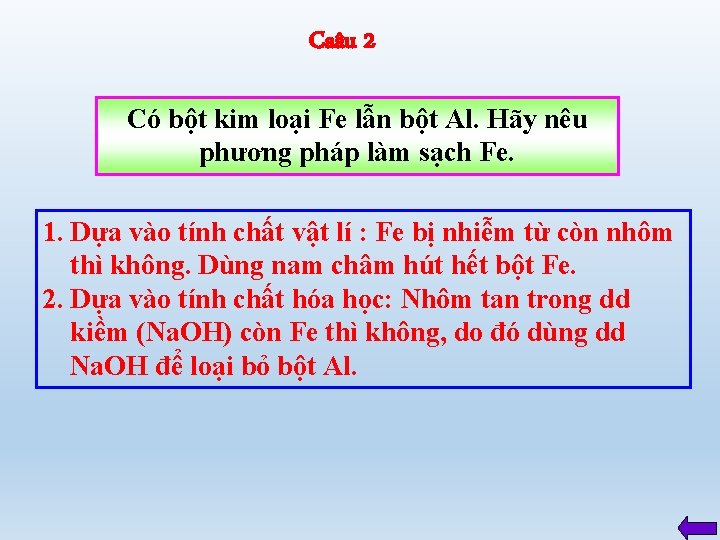 Caâu 2 Có bột kim loại Fe lẫn bột Al. Hãy nêu phương pháp