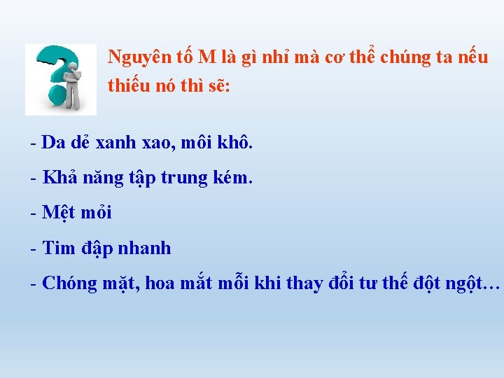 Nguyên tố M là gì nhỉ mà cơ thể chúng ta nếu thiếu nó