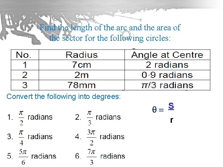 Find the length of the arc and the area of the sector for the