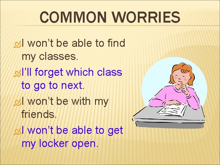 COMMON WORRIES I won’t be able to find my classes. I’ll forget which class