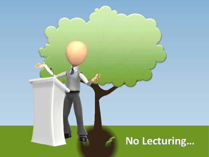 No Lecturing… 