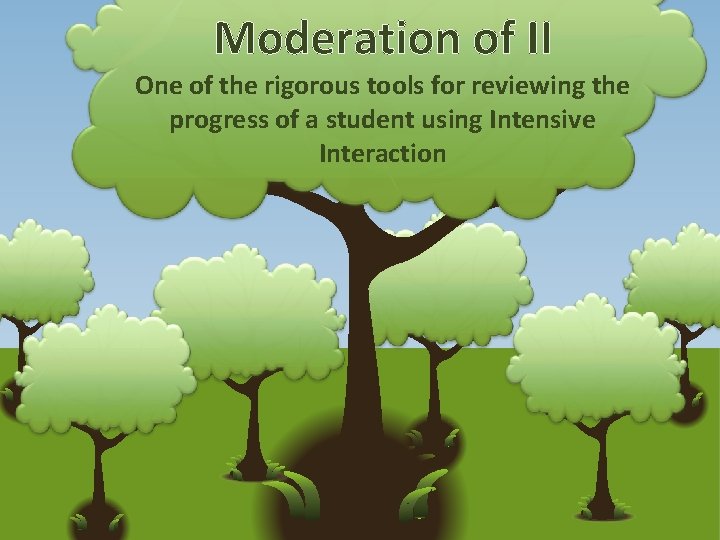 Moderation of II One of the rigorous tools for reviewing the progress of a