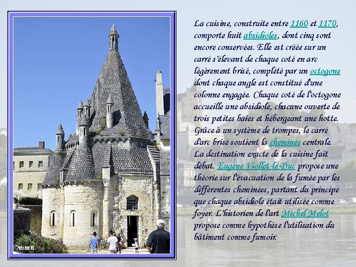 La cuisine, construite entre 1160 et 1170, comporte huit absidioles, dont cinq sont encore