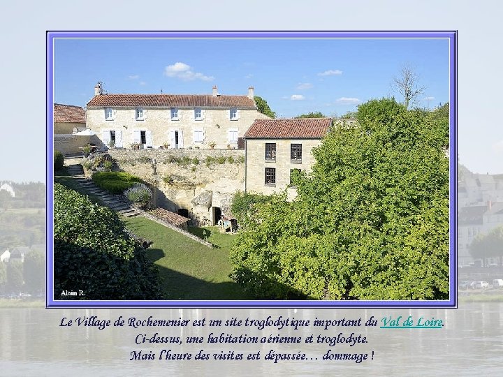 Le Village de Rochemenier est un site troglodytique important du Val de Loire. Ci-dessus,