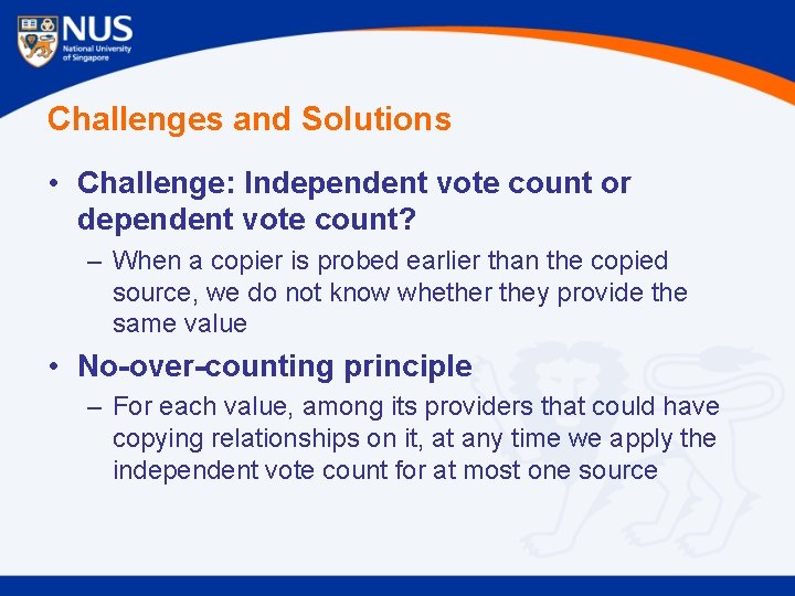 Challenges and Solutions • Challenge: Independent vote count or dependent vote count? – When
