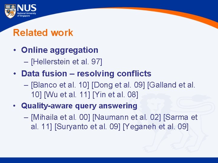 Related work • Online aggregation – [Hellerstein et al. 97] • Data fusion –