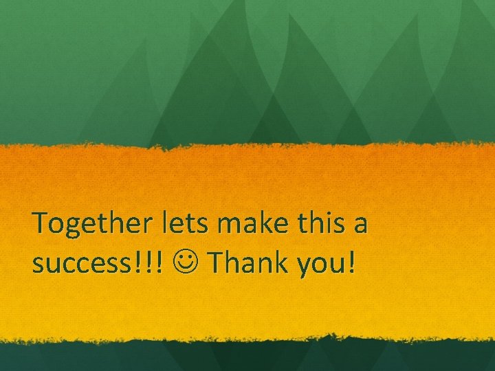 Together lets make this a success!!! Thank you! 