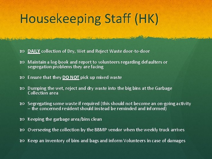 Housekeeping Staff (HK) DAILY collection of Dry, Wet and Reject Waste door-to-door Maintain a