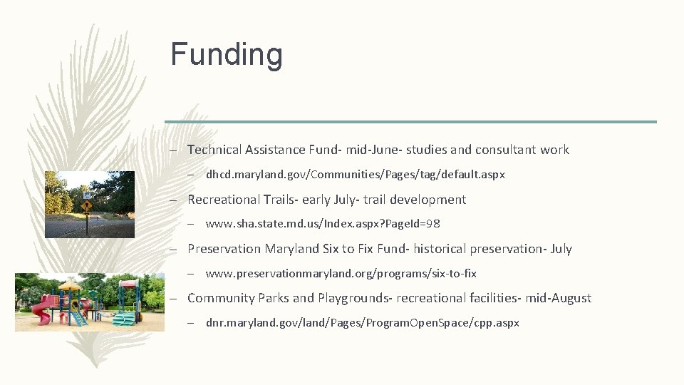 Funding – Technical Assistance Fund- mid-June- studies and consultant work – dhcd. maryland. gov/Communities/Pages/tag/default.