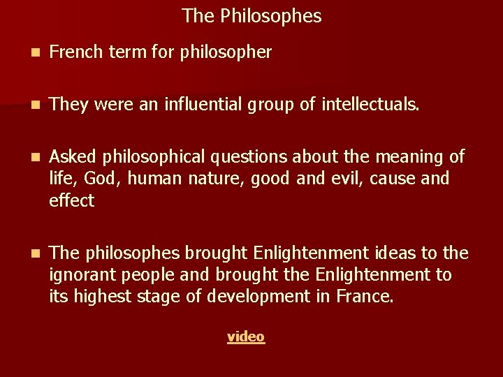 The Philosophes n French term for philosopher n They were an influential group of