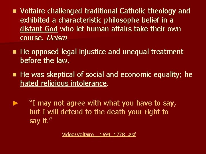 n Voltaire challenged traditional Catholic theology and exhibited a characteristic philosophe belief in a