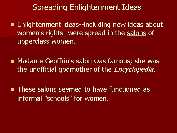 Spreading Enlightenment Ideas n Enlightenment ideas--including new ideas about women's rights--were spread in the