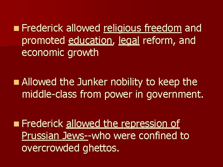 n Frederick allowed religious freedom and promoted education, legal reform, and economic growth n