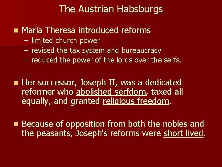 The Austrian Habsburgs n Maria Theresa introduced reforms – – – limited church power