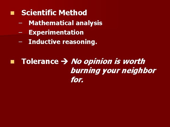 n Scientific Method – – – n Mathematical analysis Experimentation Inductive reasoning. Tolerance No