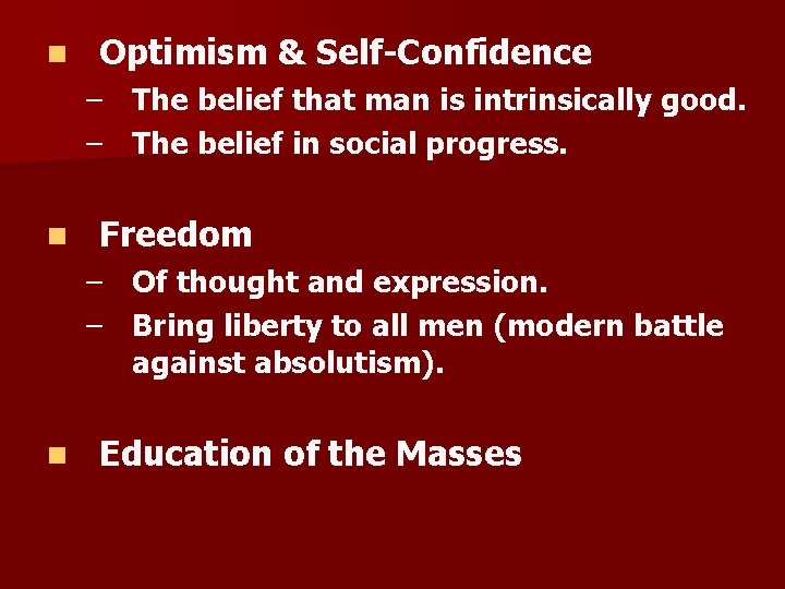 n Optimism & Self-Confidence – The belief that man is intrinsically good. – The
