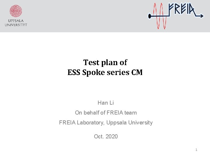 Test plan of ESS Spoke series CM Han Li On behalf of FREIA team