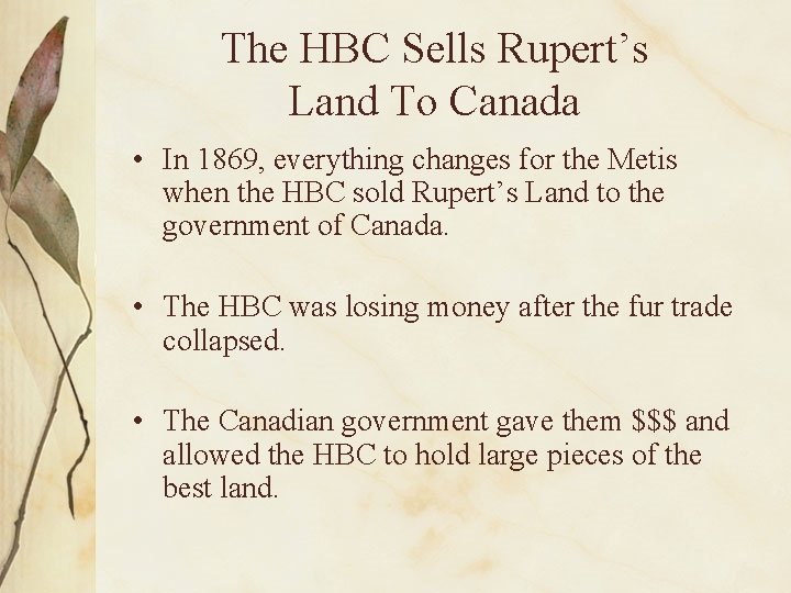 The HBC Sells Rupert’s Land To Canada • In 1869, everything changes for the