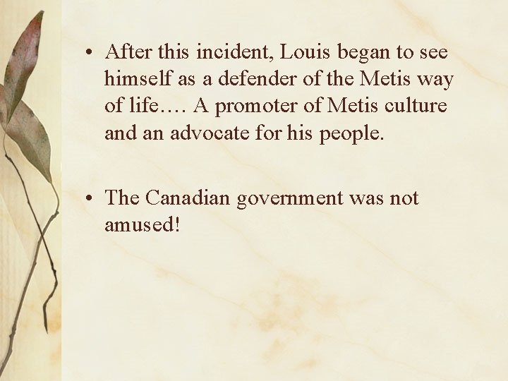  • After this incident, Louis began to see himself as a defender of