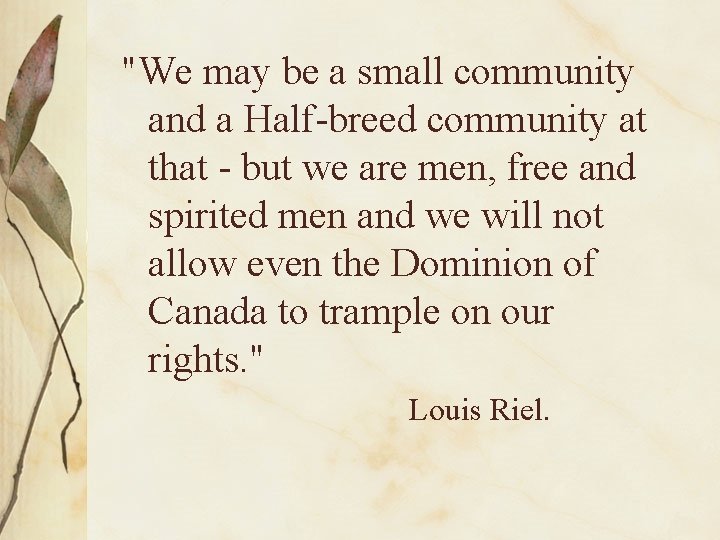 "We may be a small community and a Half-breed community at that - but