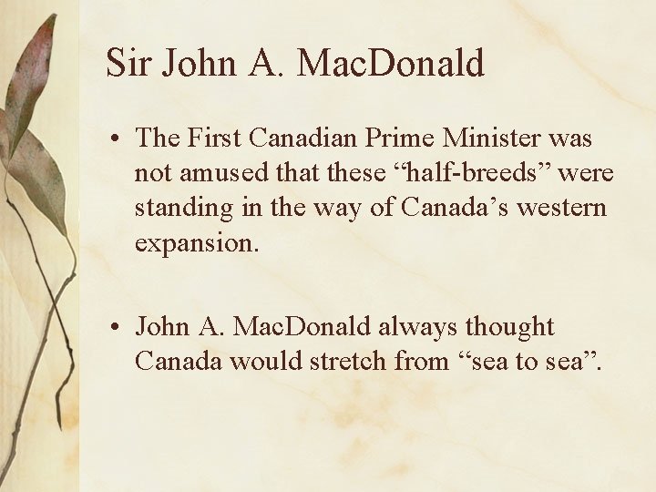 Sir John A. Mac. Donald • The First Canadian Prime Minister was not amused