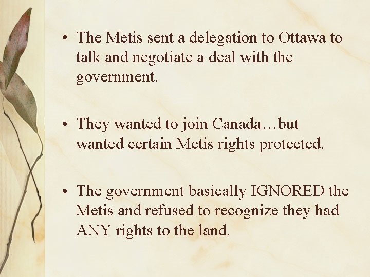  • The Metis sent a delegation to Ottawa to talk and negotiate a