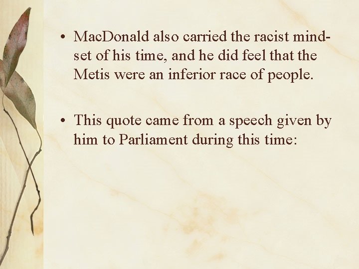  • Mac. Donald also carried the racist mindset of his time, and he