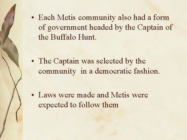  • Each Metis community also had a form of government headed by the