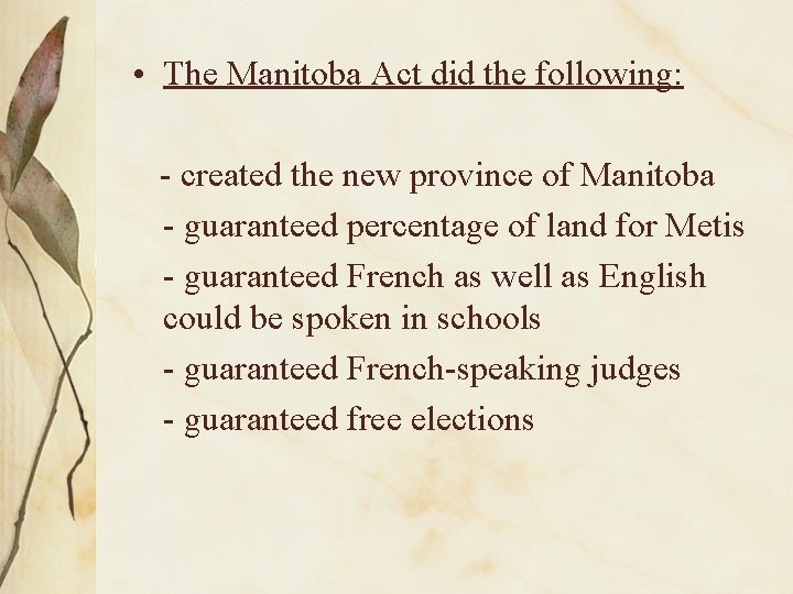  • The Manitoba Act did the following: - created the new province of