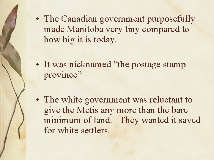  • The Canadian government purposefully made Manitoba very tiny compared to how big