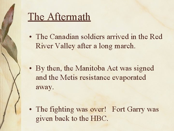 The Aftermath • The Canadian soldiers arrived in the Red River Valley after a