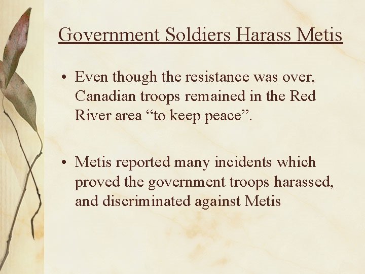Government Soldiers Harass Metis • Even though the resistance was over, Canadian troops remained