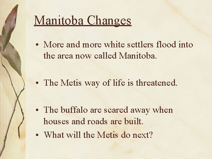 Manitoba Changes • More and more white settlers flood into the area now called