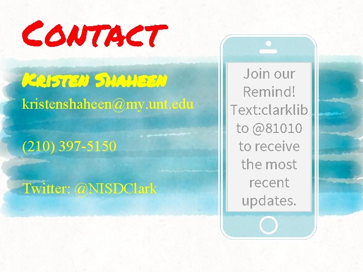 Contact Kristen Shaheen kristenshaheen@my. unt. edu (210) 397 -5150 Twitter: @NISDClark Join our Remind!