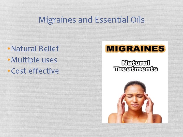 Migraines and Essential Oils • Natural Relief • Multiple uses • Cost effective 